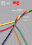 Refugees as Potential Witnesses of International Crimes: Guidelines for Social Workers and Care Providers in Germany