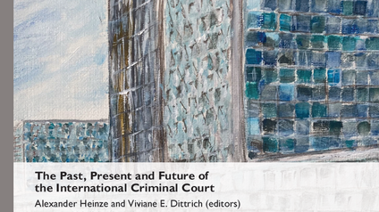 Neue Buchpublikation: Der fünfte Band der Nuremberg Academy Series "The Past, Present and Future of the ICC" ist veröffentlicht